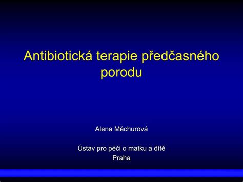 Tabulka antibiotické terapie u předčasného porodu