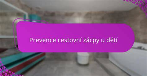 Mapa doporučených kroků pro řešení zácpy u dětí
