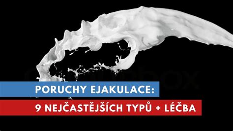 Infografika: Činnost ejakulace a hlavní poruchy